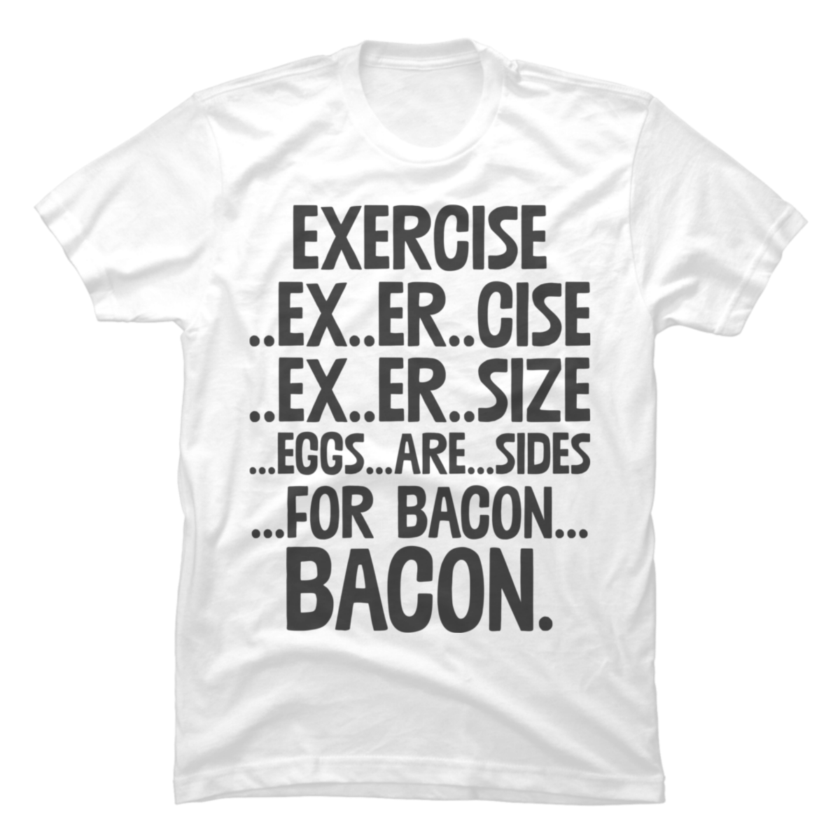 exercise eggs are sides bacon t shirt